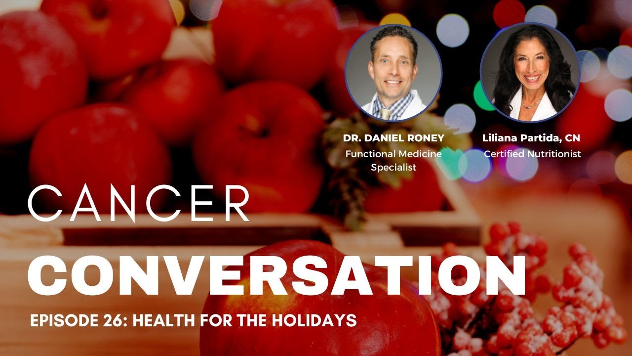 Cancer Conversation Episode 26: Health for the Holidays with Liliana Partida, C.N.