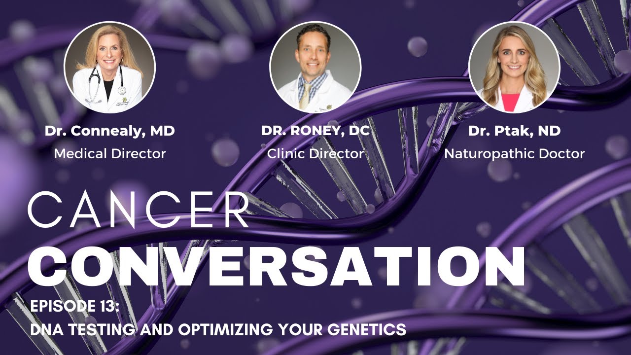 Cancer Conversation Episode 13: DNA Testing and Optimizing Your Genetics