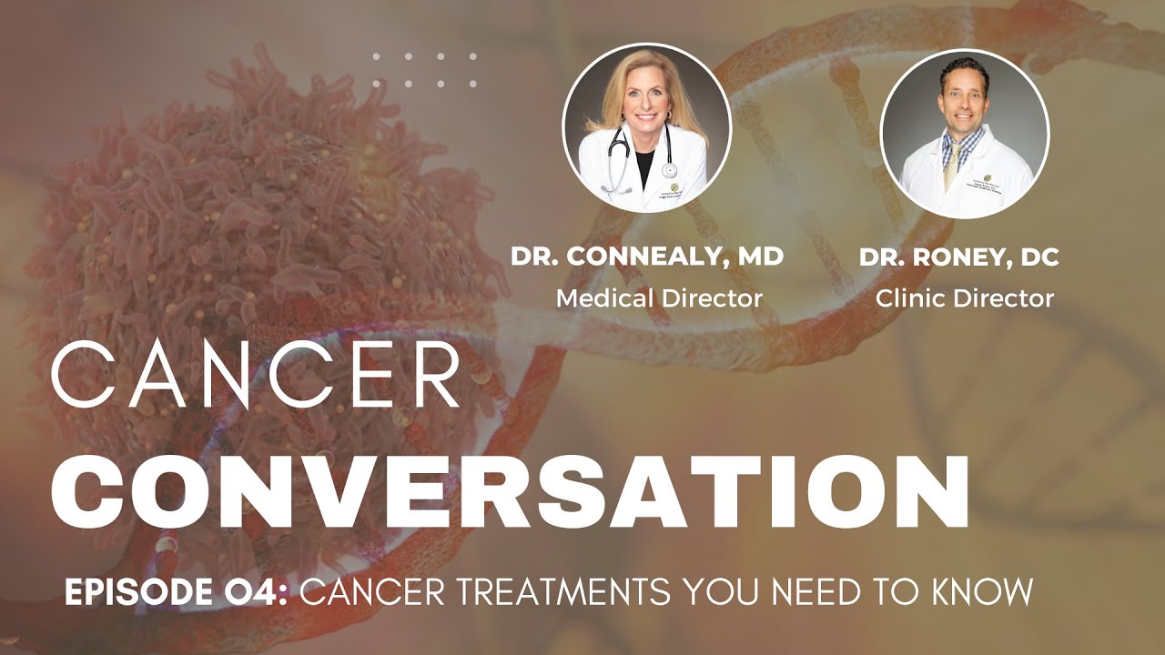 Cancer Conversation - Episode 04: The Cancer Treatments You Need to Know